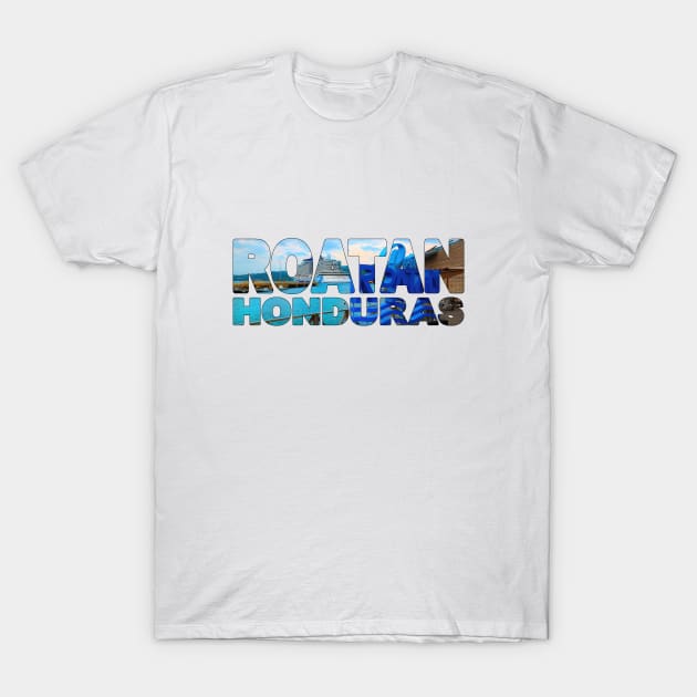 ROATAN - Honduras - Tourist Sign with Cruise Ship T-Shirt by TouristMerch